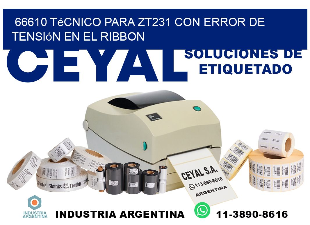 66610 técnico para zt231 con error de tensión en el ribbon
