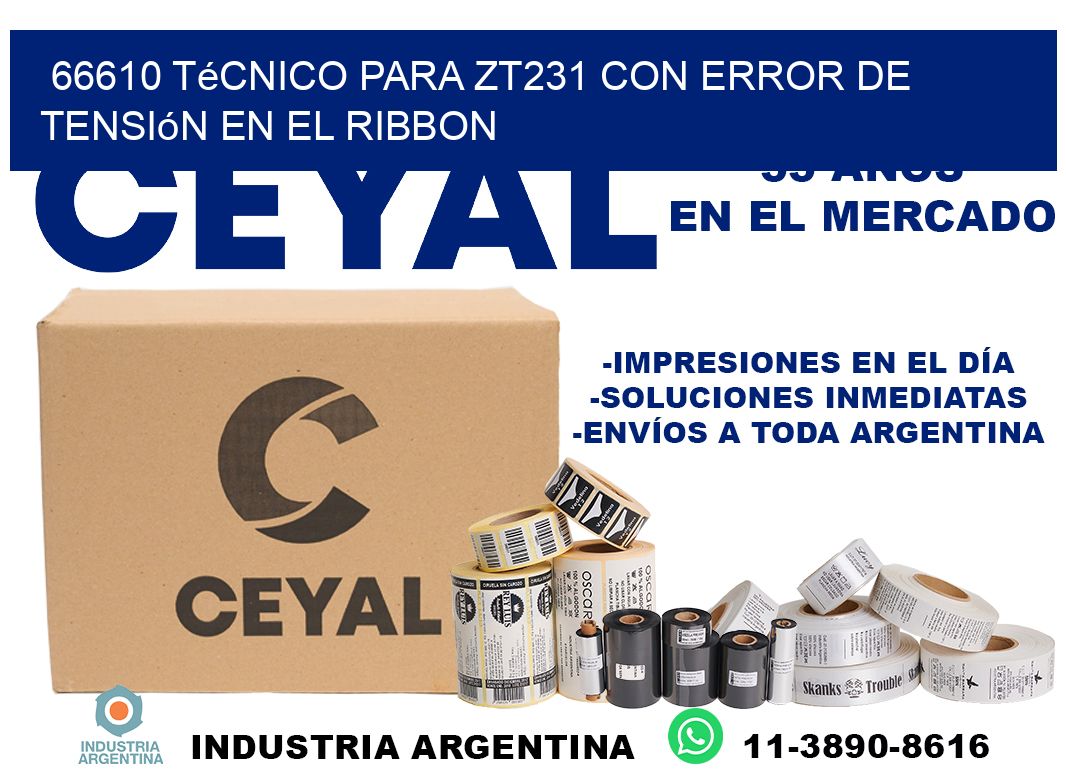 66610 técnico para zt231 con error de tensión en el ribbon