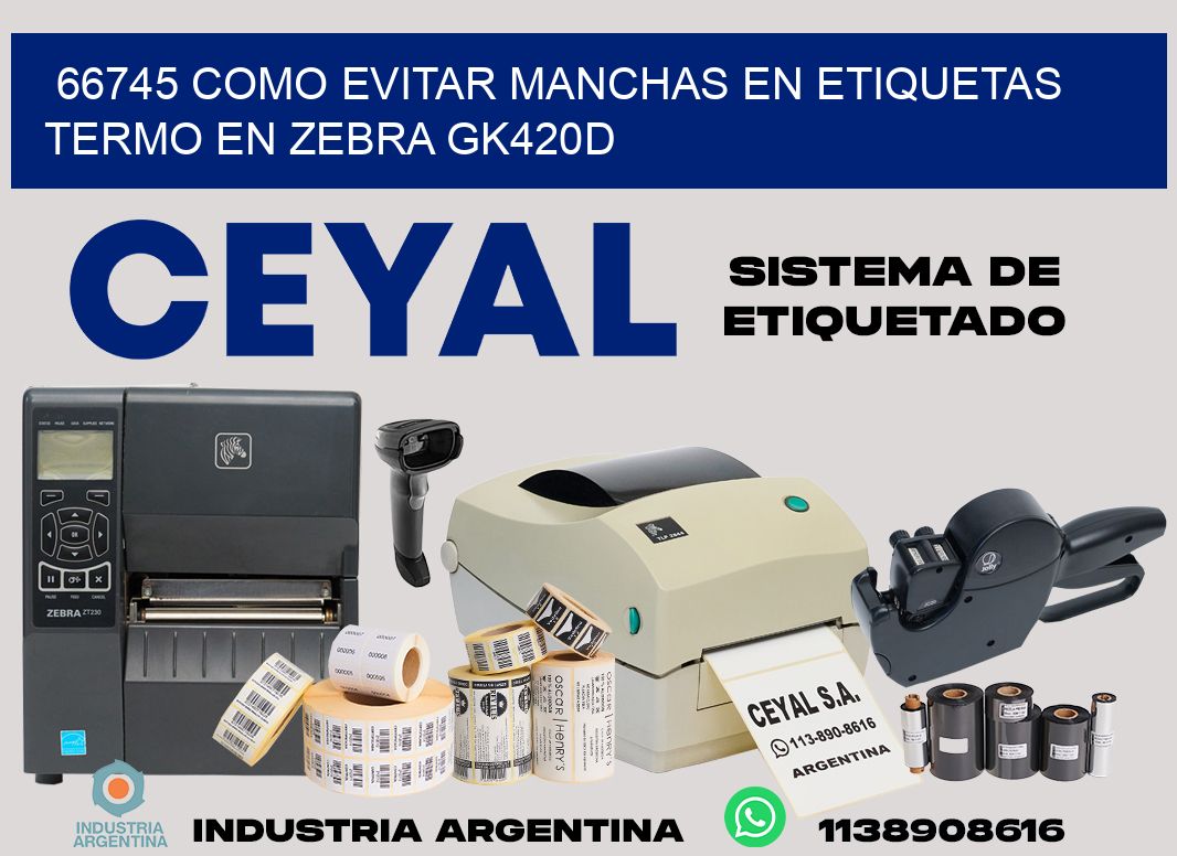 66745 como evitar manchas en etiquetas termo en zebra gk420d