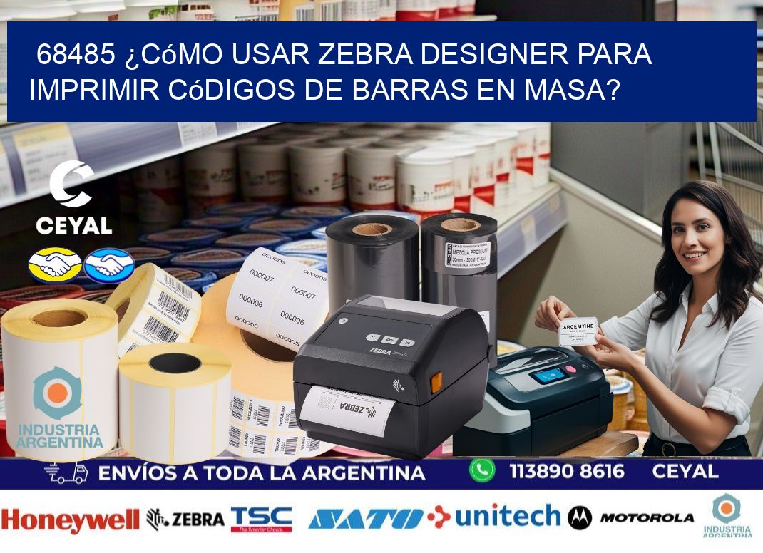 68485 ¿Cómo usar Zebra Designer para imprimir códigos de barras en masa?