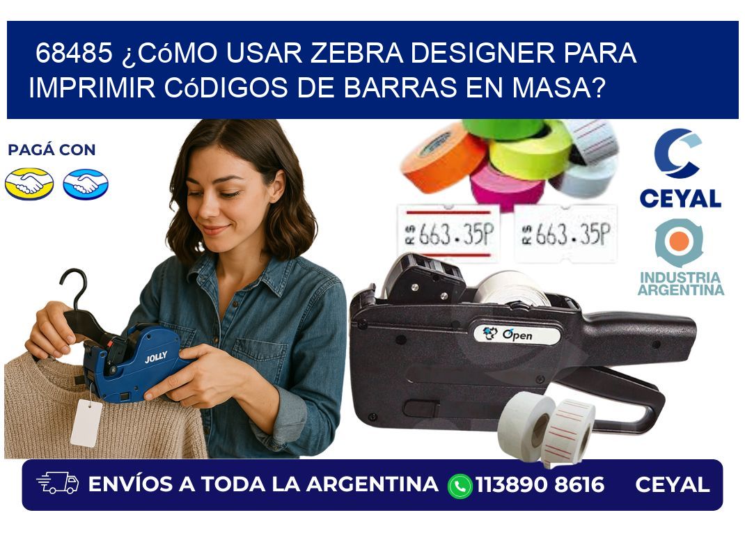 68485 ¿Cómo usar Zebra Designer para imprimir códigos de barras en masa?