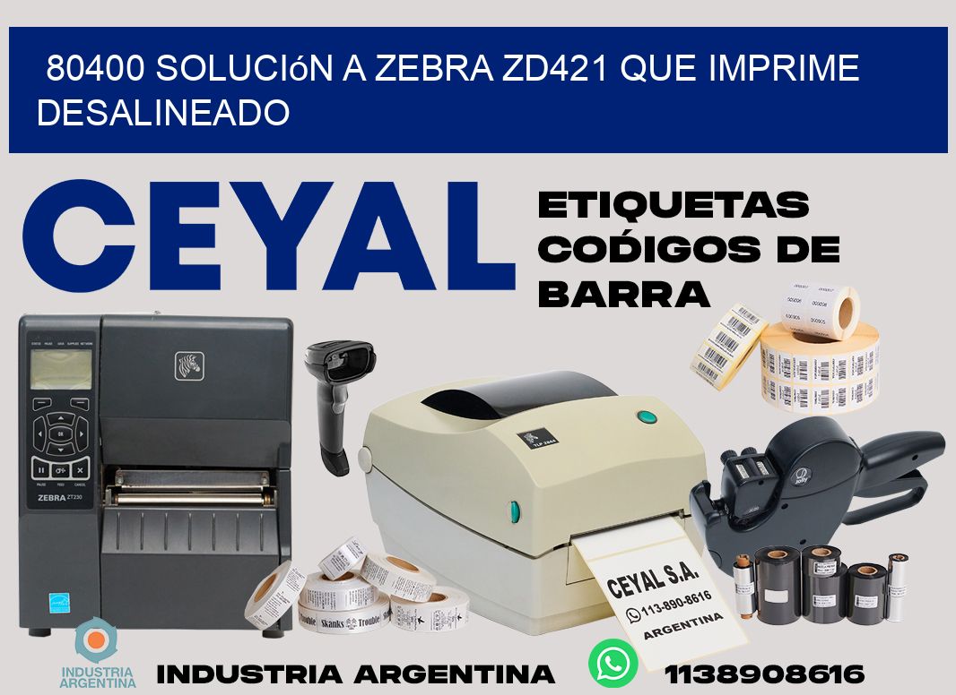 80400 solución a zebra zd421 que imprime desalineado