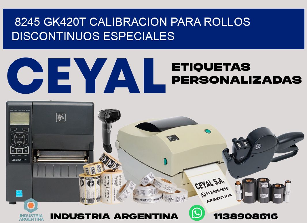 8245 gk420t calibracion para rollos discontinuos especiales