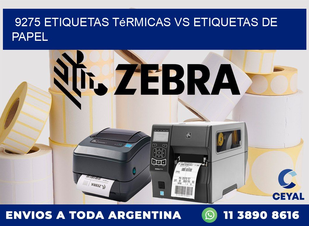 9275 etiquetas térmicas vs etiquetas de papel