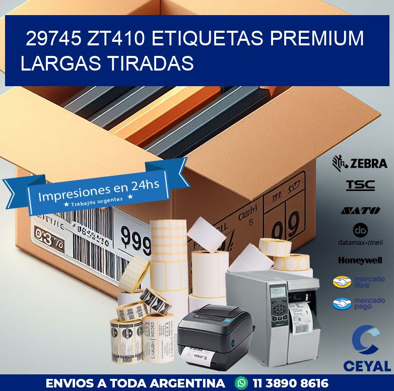 29745 zt410 etiquetas premium largas tiradas