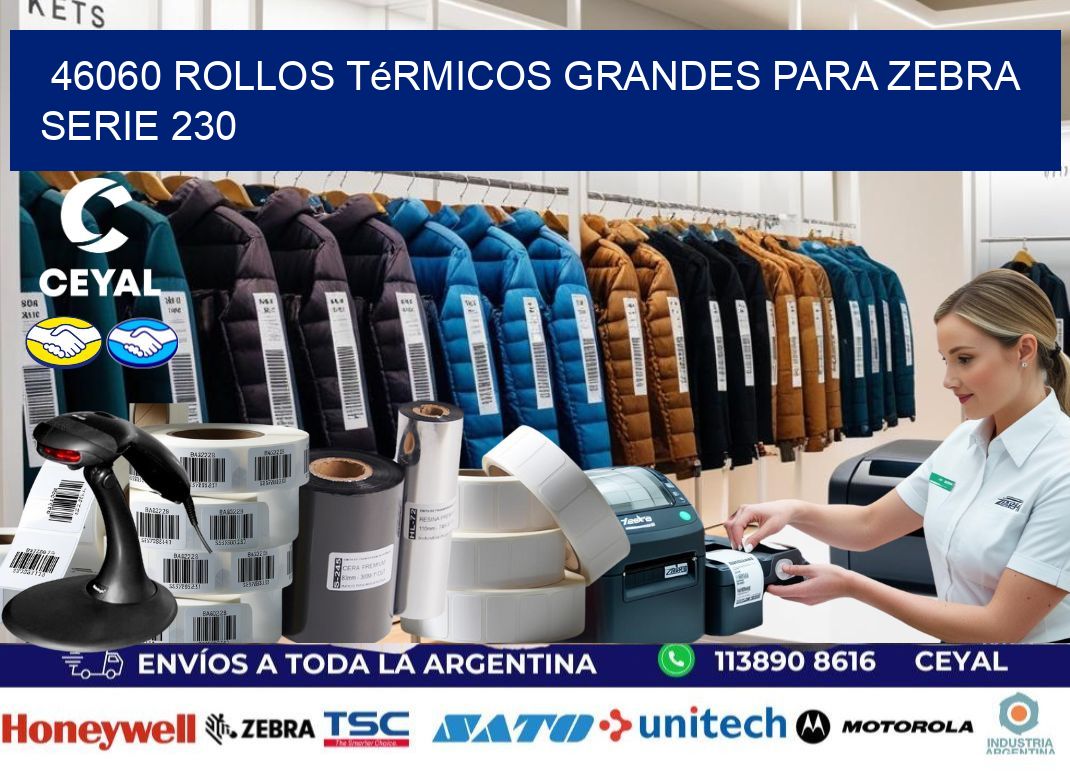 46060 rollos térmicos grandes para zebra serie 230