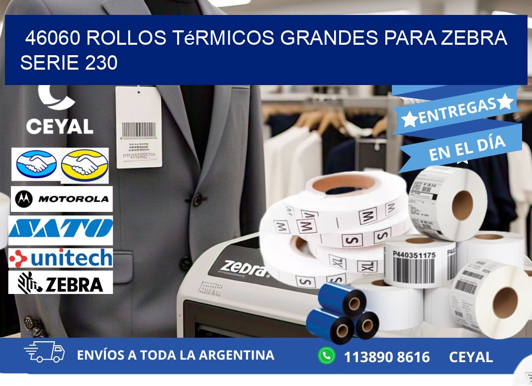 46060 rollos térmicos grandes para zebra serie 230