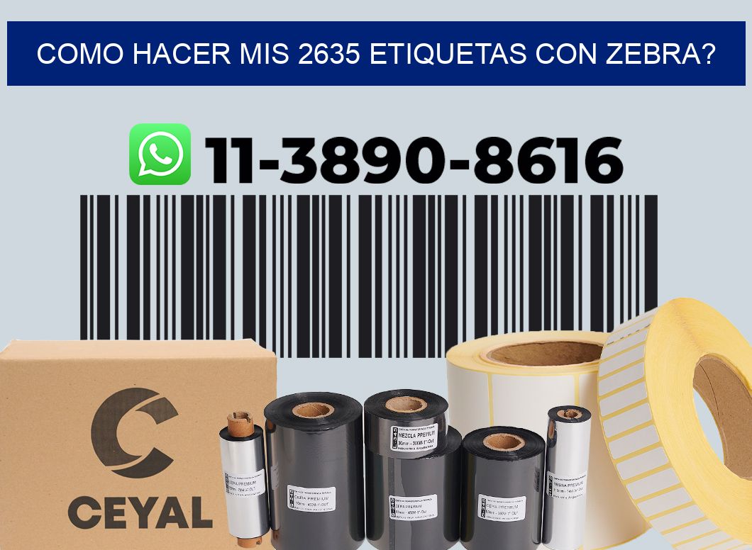 como hacer mis 2635 etiquetas con zebra?