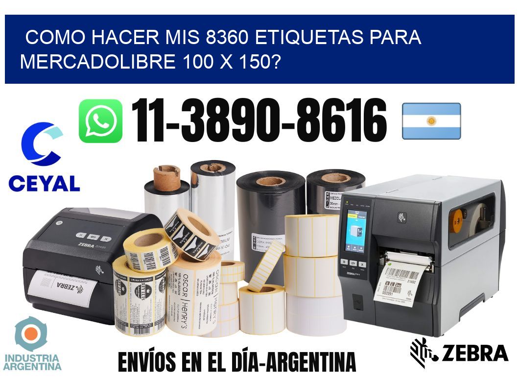 como hacer mis 8360 etiquetas para mercadolibre 100 x 150?