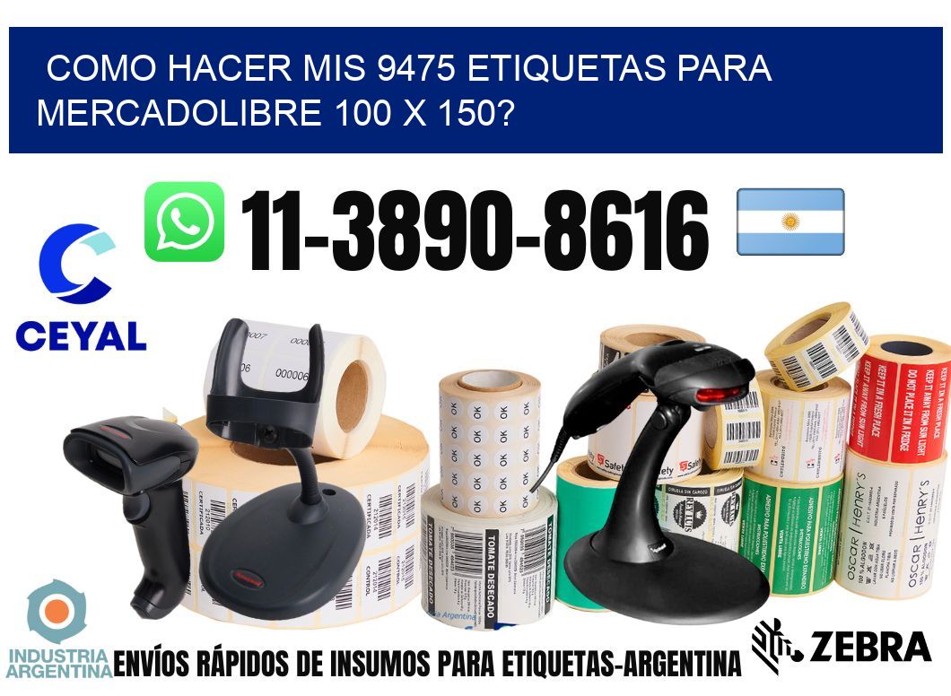como hacer mis 9475 etiquetas para mercadolibre 100 x 150?