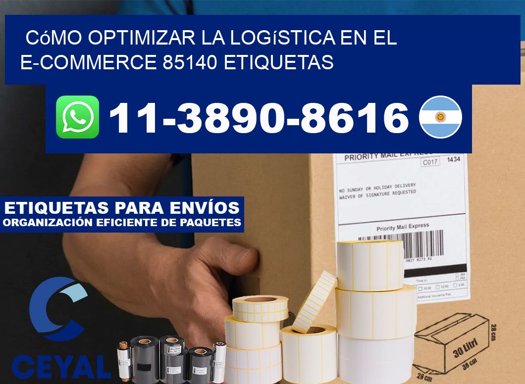 Cómo optimizar la logística en el e-commerce 85140 etiquetas