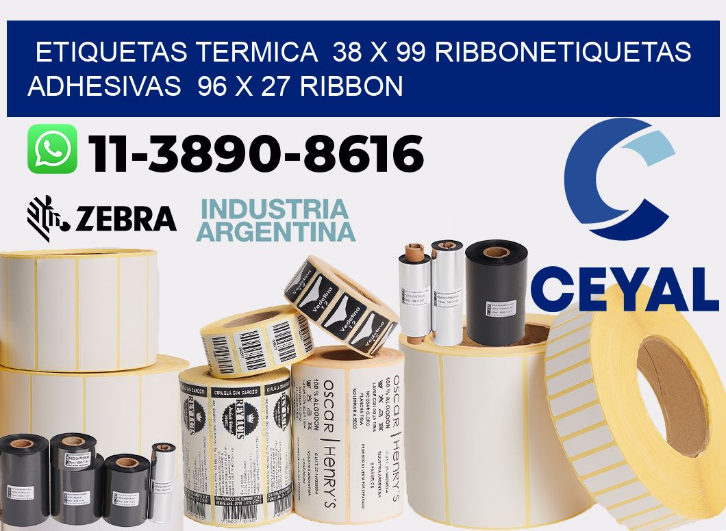Etiquetas termica 38 x 99 ribbonEtiquetas adhesivas 96 x 27 ribbon
