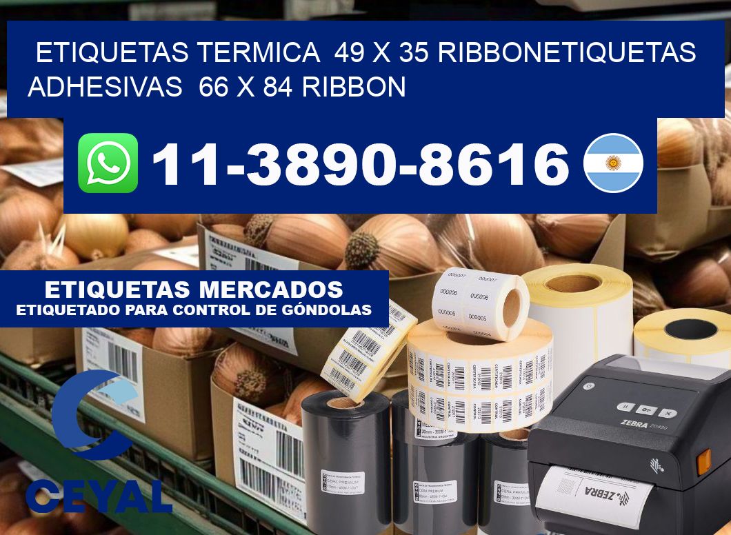 Etiquetas termica 49 x 35 ribbonEtiquetas adhesivas 66 x 84 ribbon