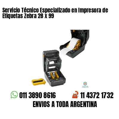 Servicio Técnico Especializado en Impresora de Etiquetas Zebra 28 x 99