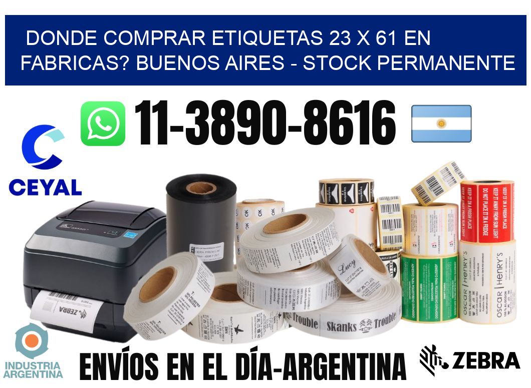 Donde Comprar etiquetas 23 x 61 en FABRICAS? Buenos Aires - Stock permanente