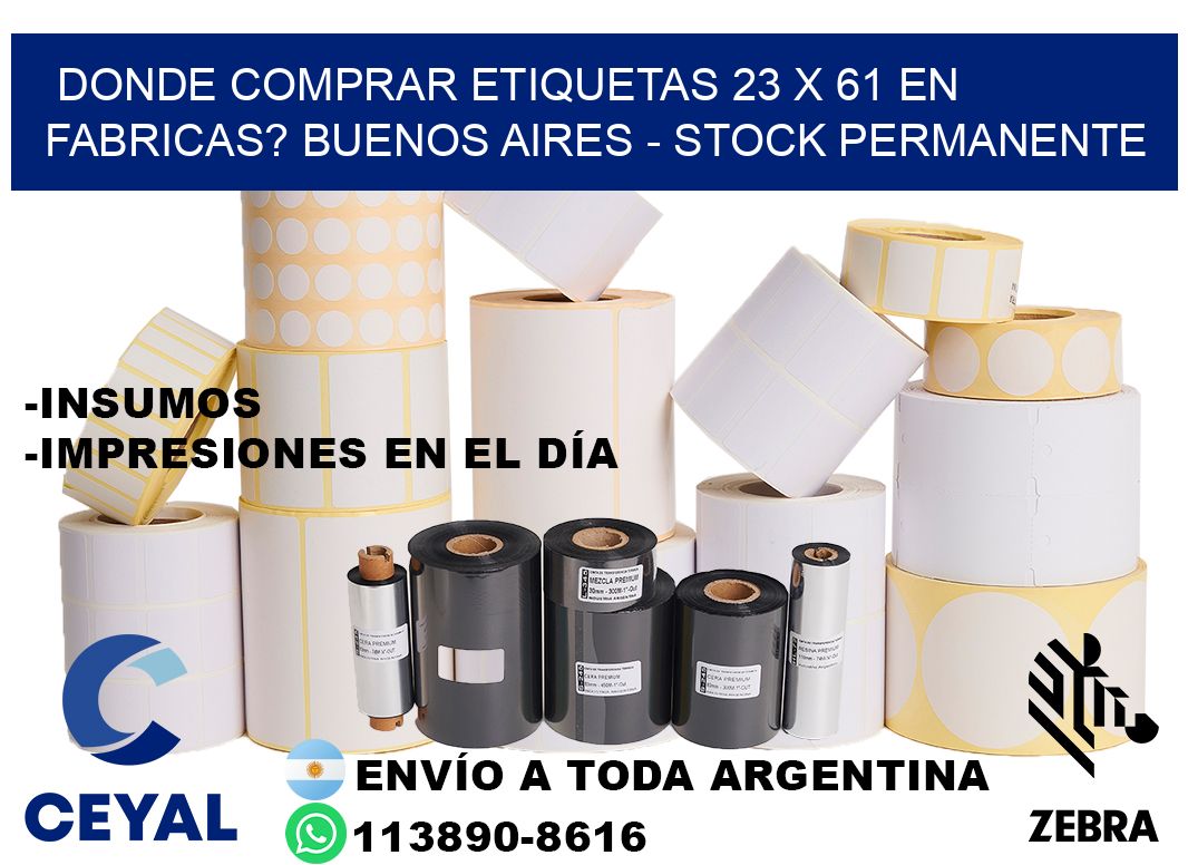 Donde Comprar etiquetas 23 x 61 en FABRICAS? Buenos Aires - Stock permanente