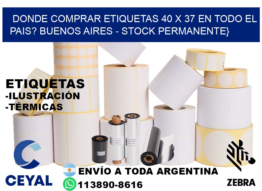 Donde Comprar etiquetas 40 x 37 en TODO EL PAIS? Buenos Aires - Stock permanente}