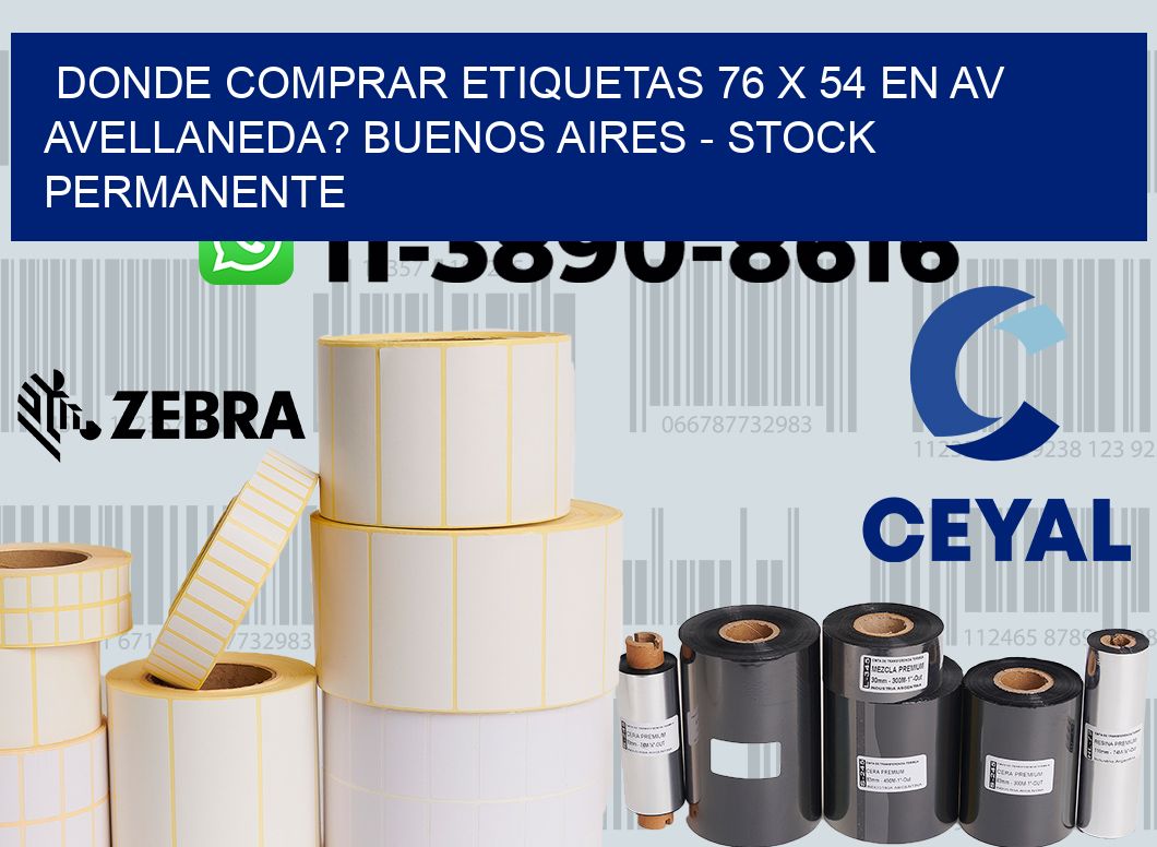 Donde Comprar etiquetas 76 x 54 en AV AVELLANEDA? Buenos Aires - Stock permanente