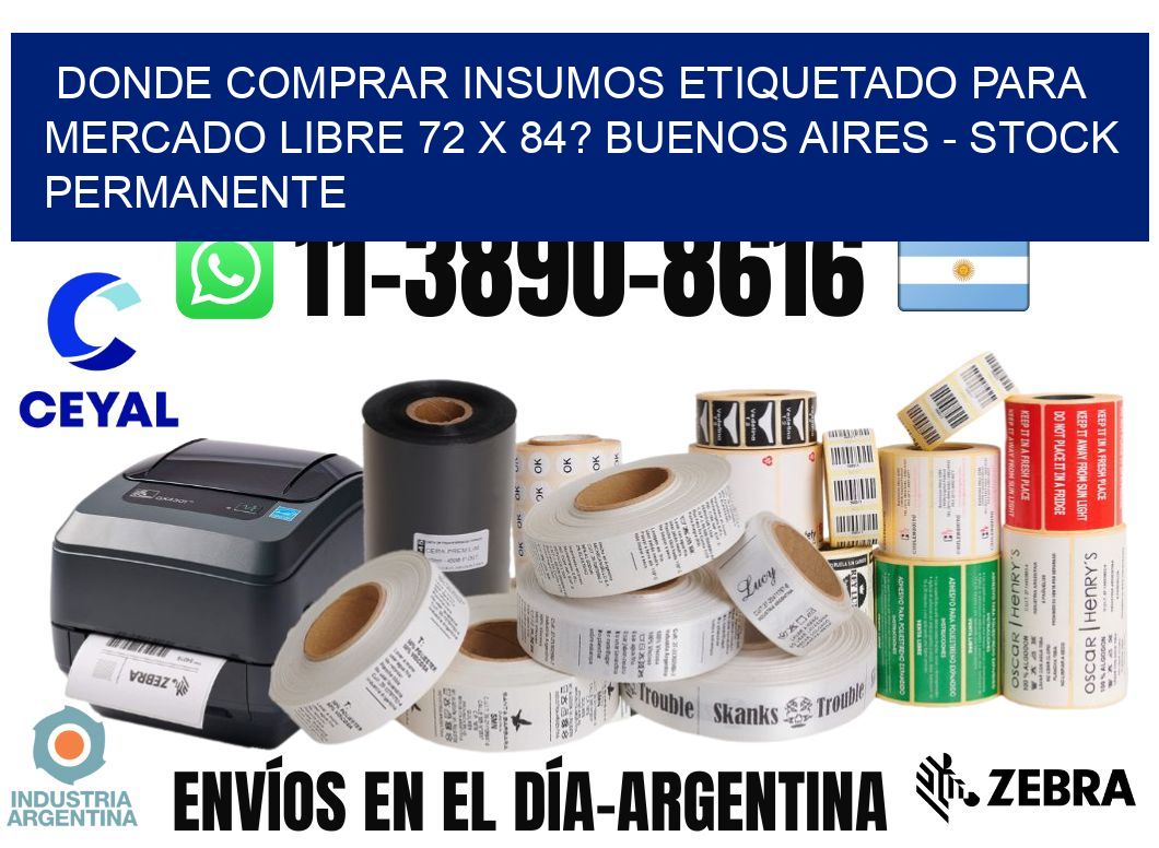 Donde Comprar insumos etiquetado para mercado libre 72 x 84? Buenos Aires - Stock permanente
