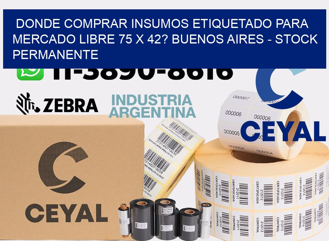 Donde Comprar insumos etiquetado para mercado libre 75 x 42? Buenos Aires - Stock permanente
