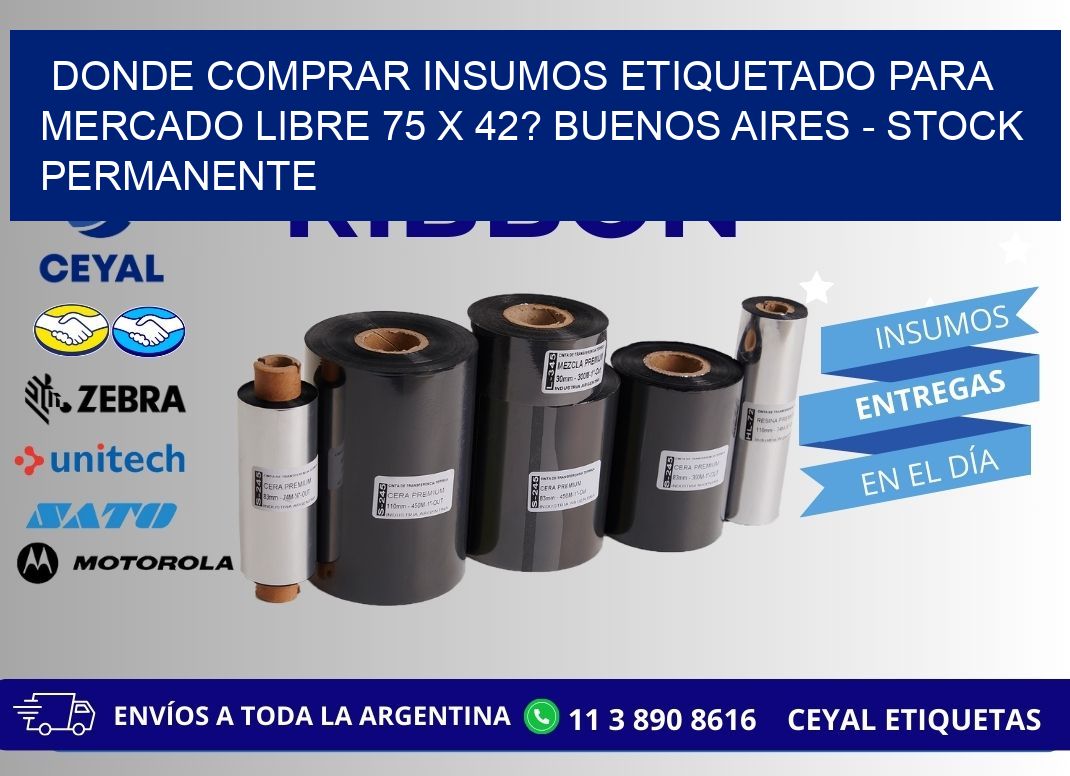 Donde Comprar insumos etiquetado para mercado libre 75 x 42? Buenos Aires - Stock permanente