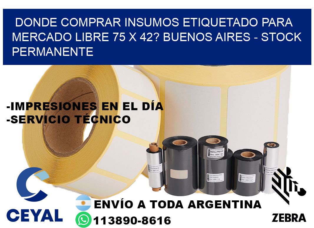 Donde Comprar insumos etiquetado para mercado libre 75 x 42? Buenos Aires - Stock permanente