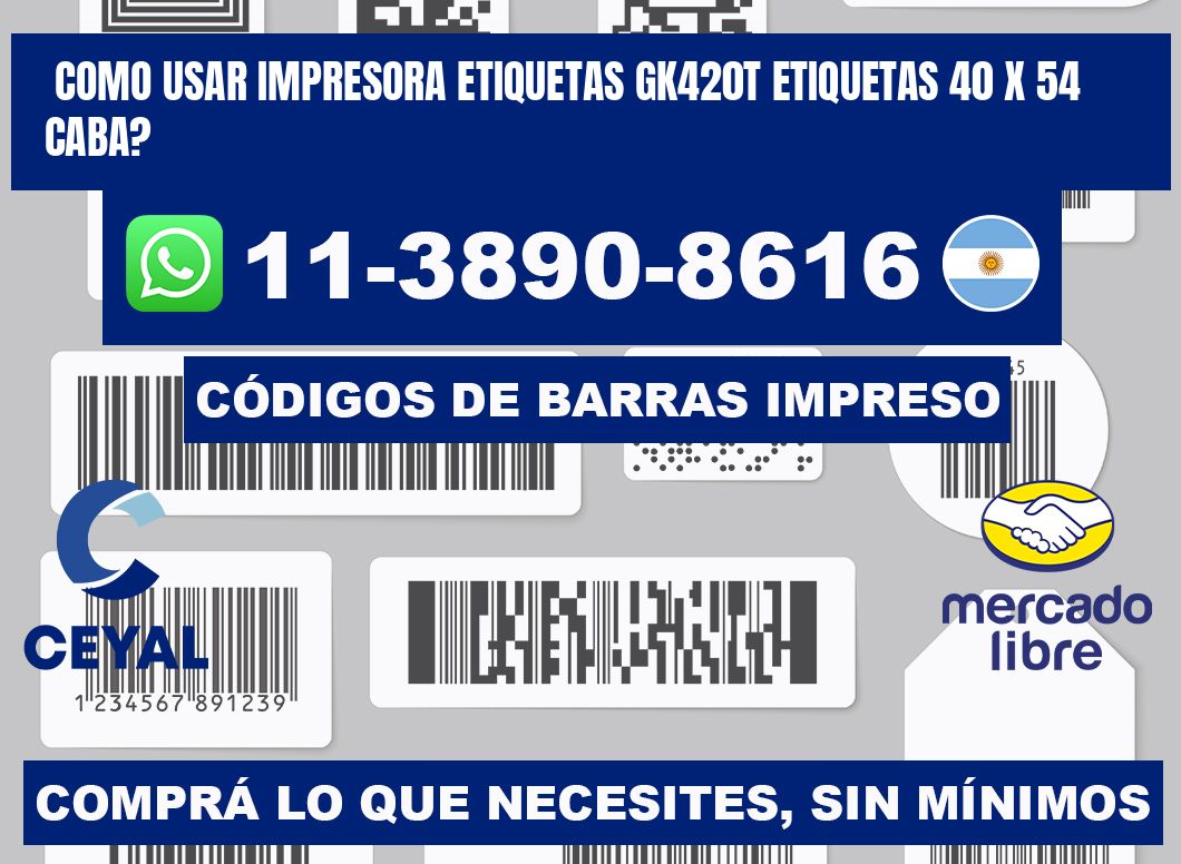 como usar impresora etiquetas gk420t etiquetas 40 x 54 CABA?