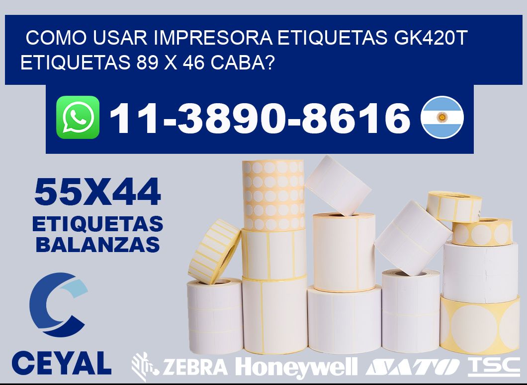 como usar impresora etiquetas gk420t etiquetas 89 x 46 CABA?