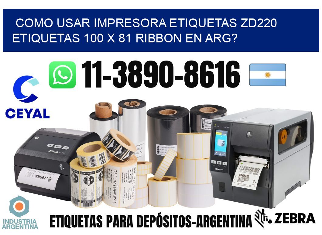 como usar impresora etiquetas zd220 etiquetas 100 x 81 ribbon en ARG?