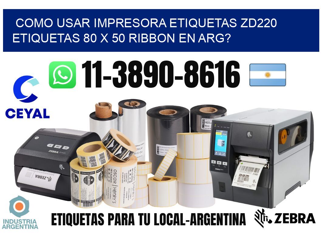 como usar impresora etiquetas zd220 etiquetas 80 x 50 ribbon en ARG?