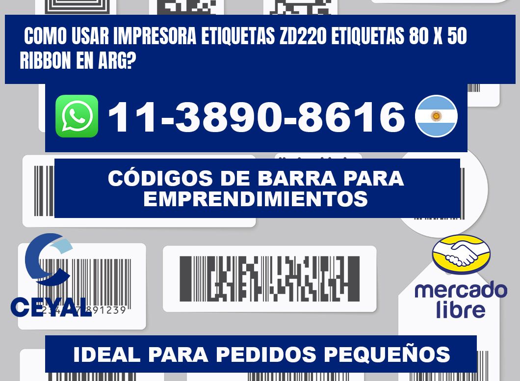 como usar impresora etiquetas zd220 etiquetas 80 x 50 ribbon en ARG?