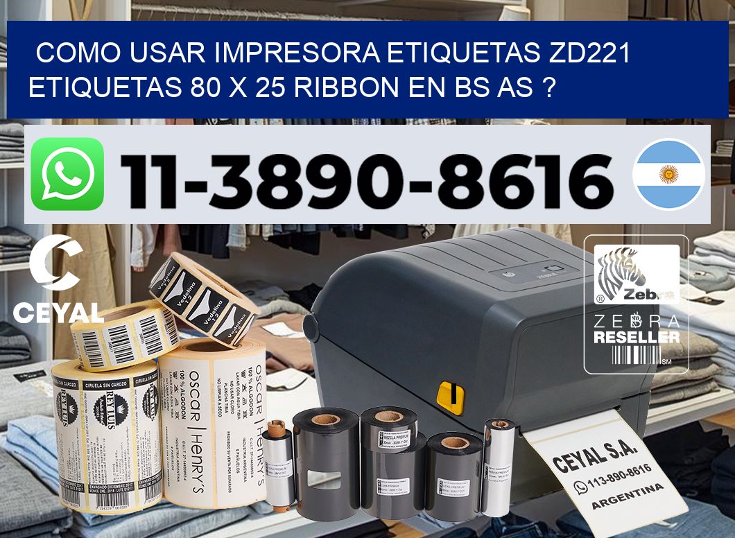 como usar impresora etiquetas zd221 etiquetas 80 x 25 ribbon en BS AS ?