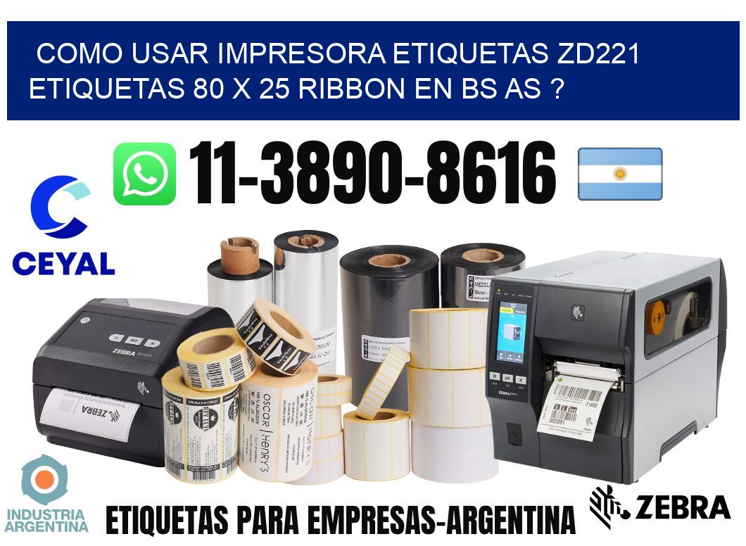como usar impresora etiquetas zd221 etiquetas 80 x 25 ribbon en BS AS ?
