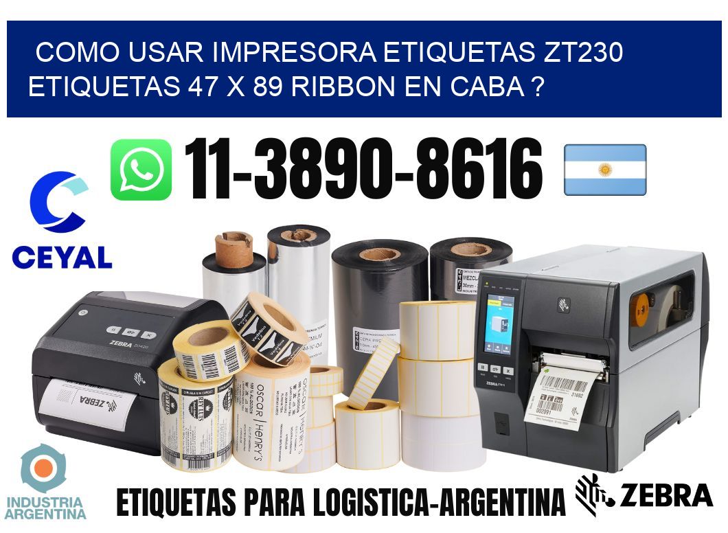 como usar impresora etiquetas zt230 etiquetas 47 x 89 ribbon en CABA ?