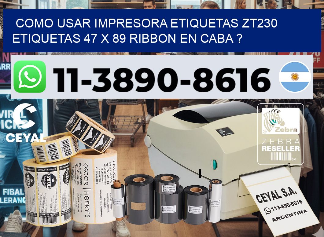 como usar impresora etiquetas zt230 etiquetas 47 x 89 ribbon en CABA ?
