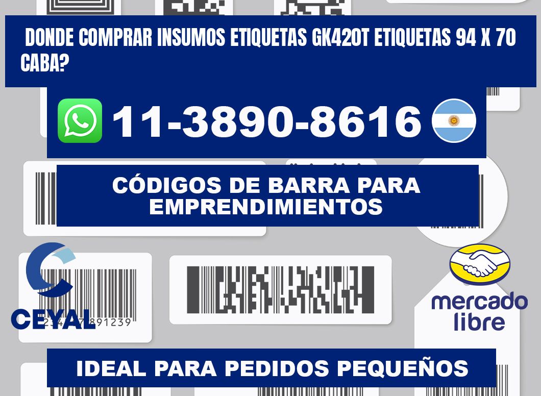 donde comprar insumos etiquetas gk420t etiquetas 94 x 70 CABA?
