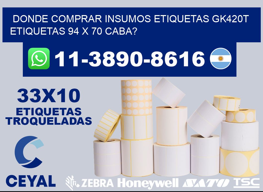 donde comprar insumos etiquetas gk420t etiquetas 94 x 70 CABA?