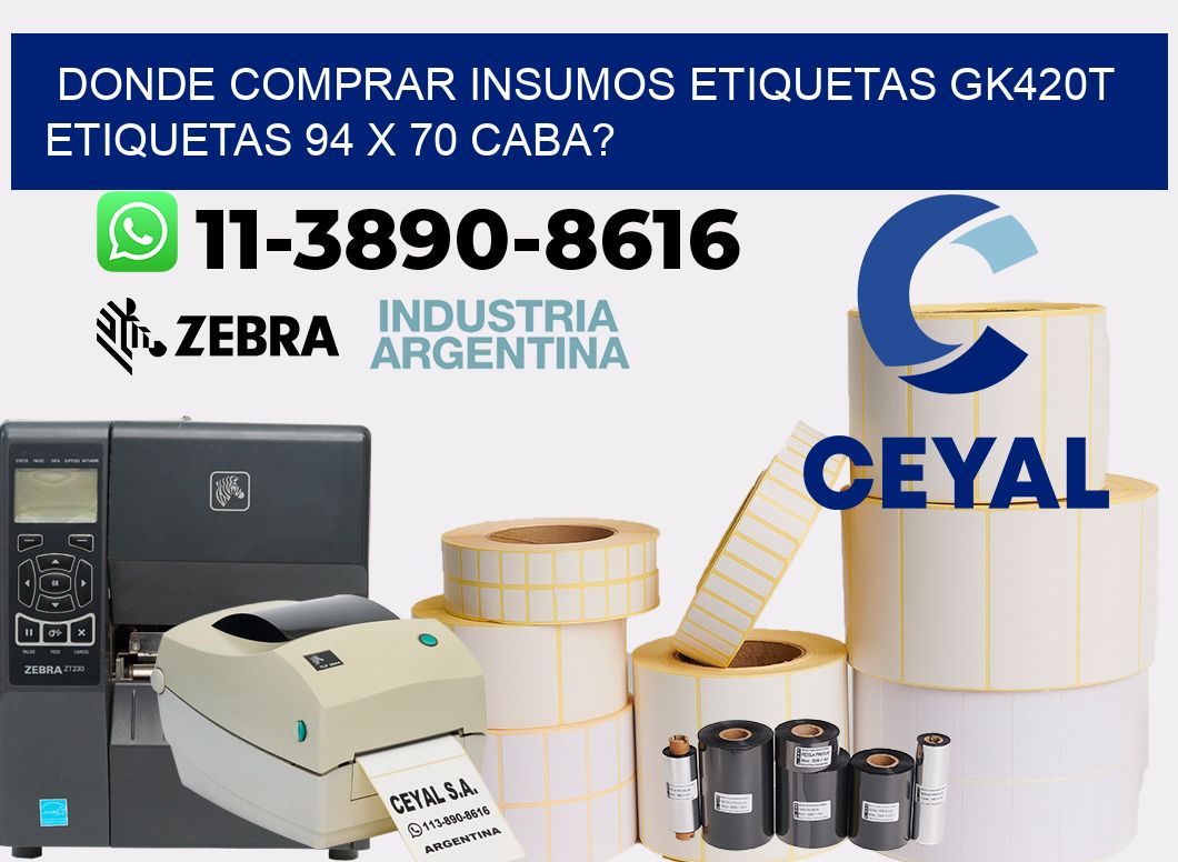 donde comprar insumos etiquetas gk420t etiquetas 94 x 70 CABA?