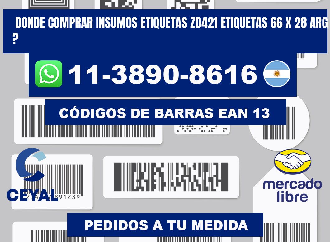 donde comprar insumos etiquetas zd421 etiquetas 66 x 28 ARG ?