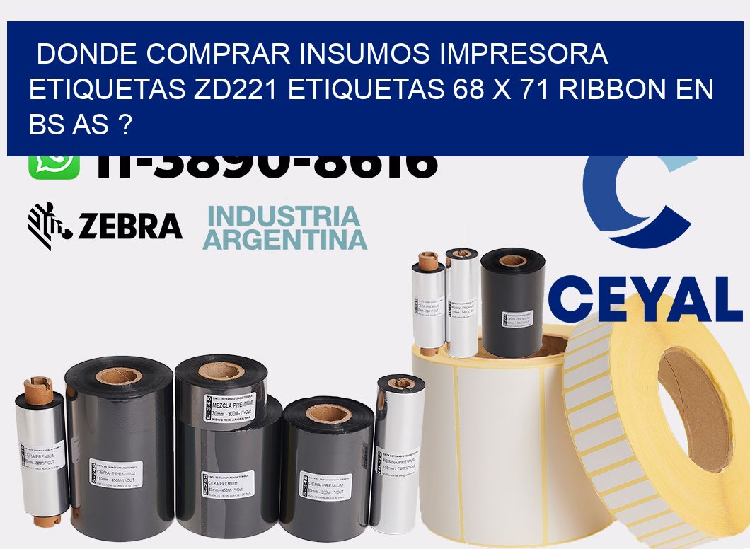 donde comprar insumos impresora etiquetas zd221 etiquetas 68 x 71 ribbon en BS AS ?