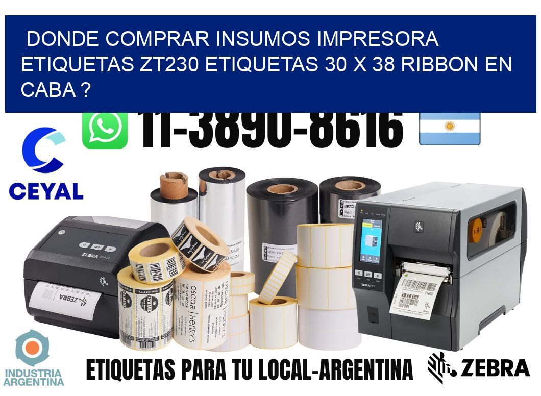 donde comprar insumos impresora etiquetas zt230 etiquetas 30 x 38 ribbon en CABA ?