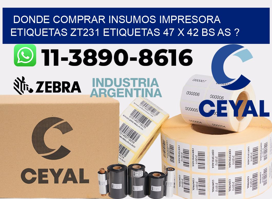 donde comprar insumos impresora etiquetas zt231 etiquetas 47 x 42 BS AS ?