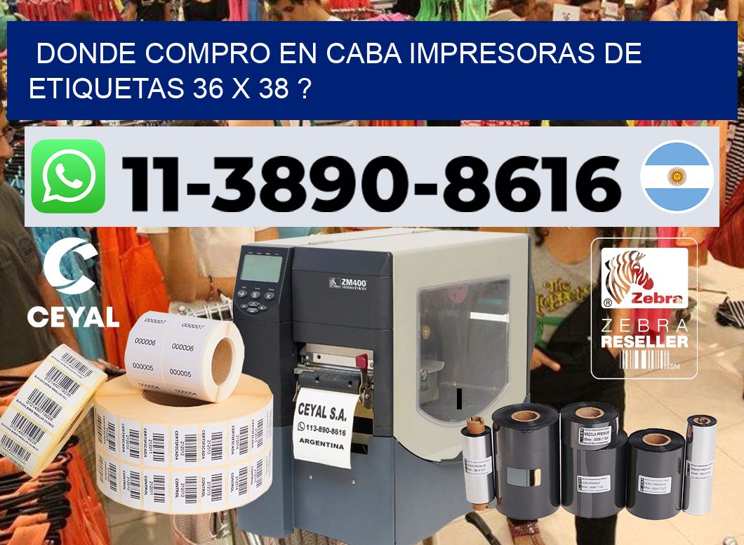donde compro en CABA impresoras de etiquetas 36 x 38 ?