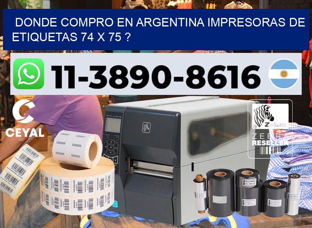 donde compro en argentina impresoras de etiquetas 74 x 75 ?
