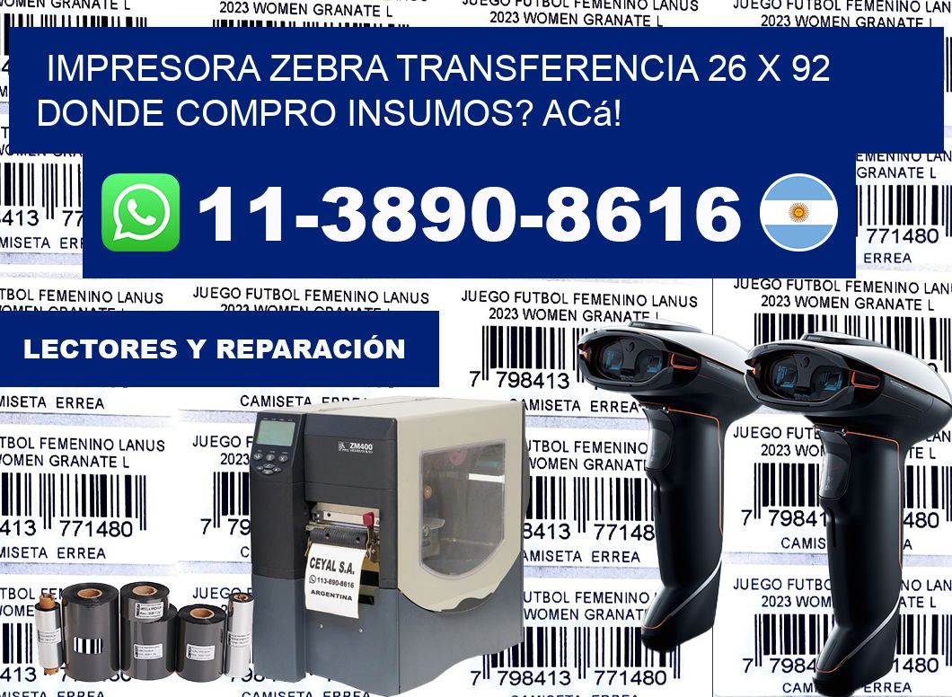 impresora zebra transferencia 26 x 92 Donde compro insumos? Acá!