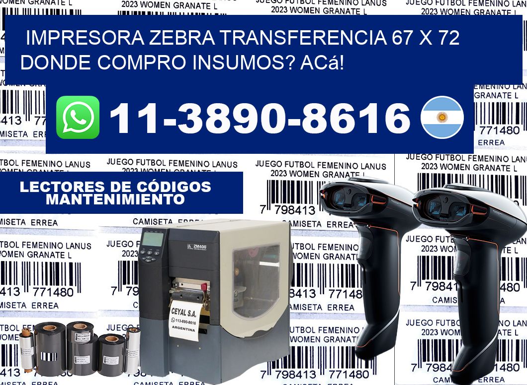 impresora zebra transferencia 67 x 72 Donde compro insumos? Acá!