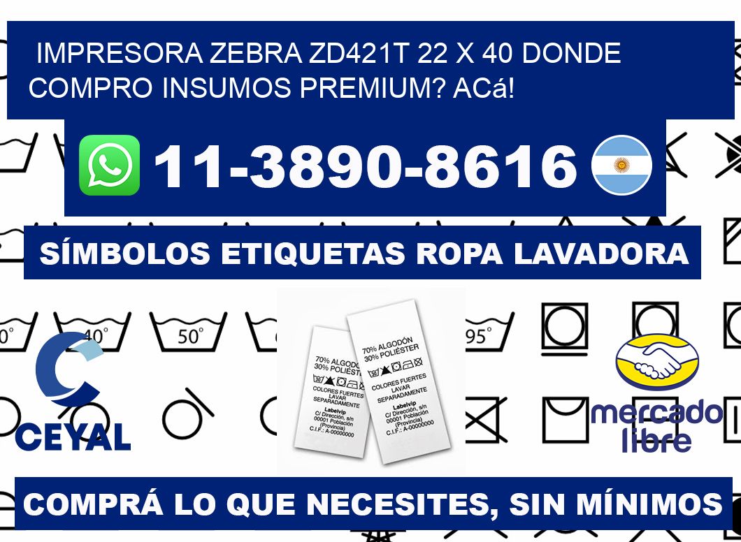 impresora zebra zd421t 22 x 40 Donde compro insumos premium? Acá!