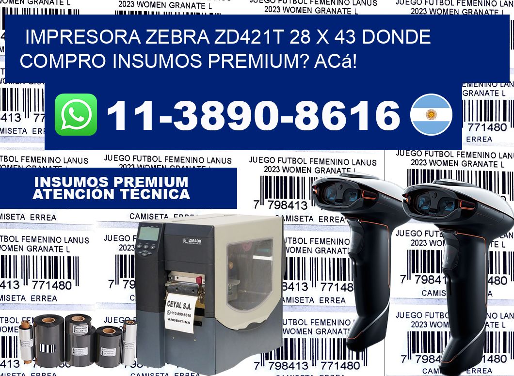 impresora zebra zd421t 28 x 43 Donde compro insumos premium? Acá!