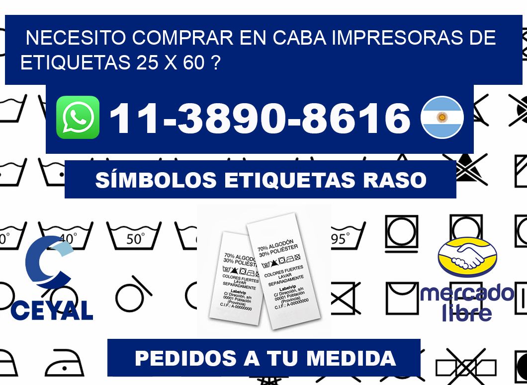 necesito comprar en CABA impresoras de etiquetas 25 x 60 ?