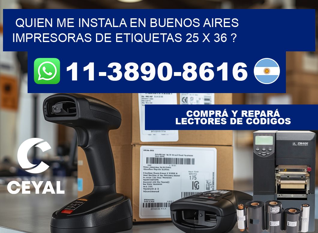 quien me instala en buenos aires impresoras de etiquetas 25 x 36 ?